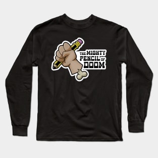 The mighty pencil of doom Long Sleeve T-Shirt